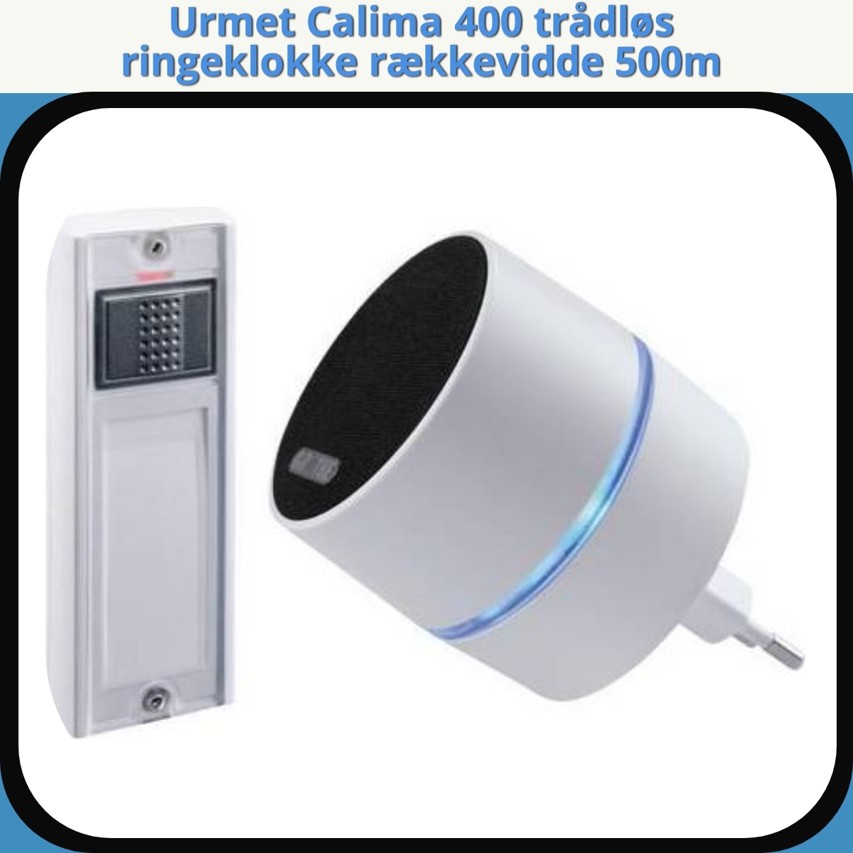 Anmeldelse af Urmet Calima 400 trådløs ringeklokke rækkevidde 500m