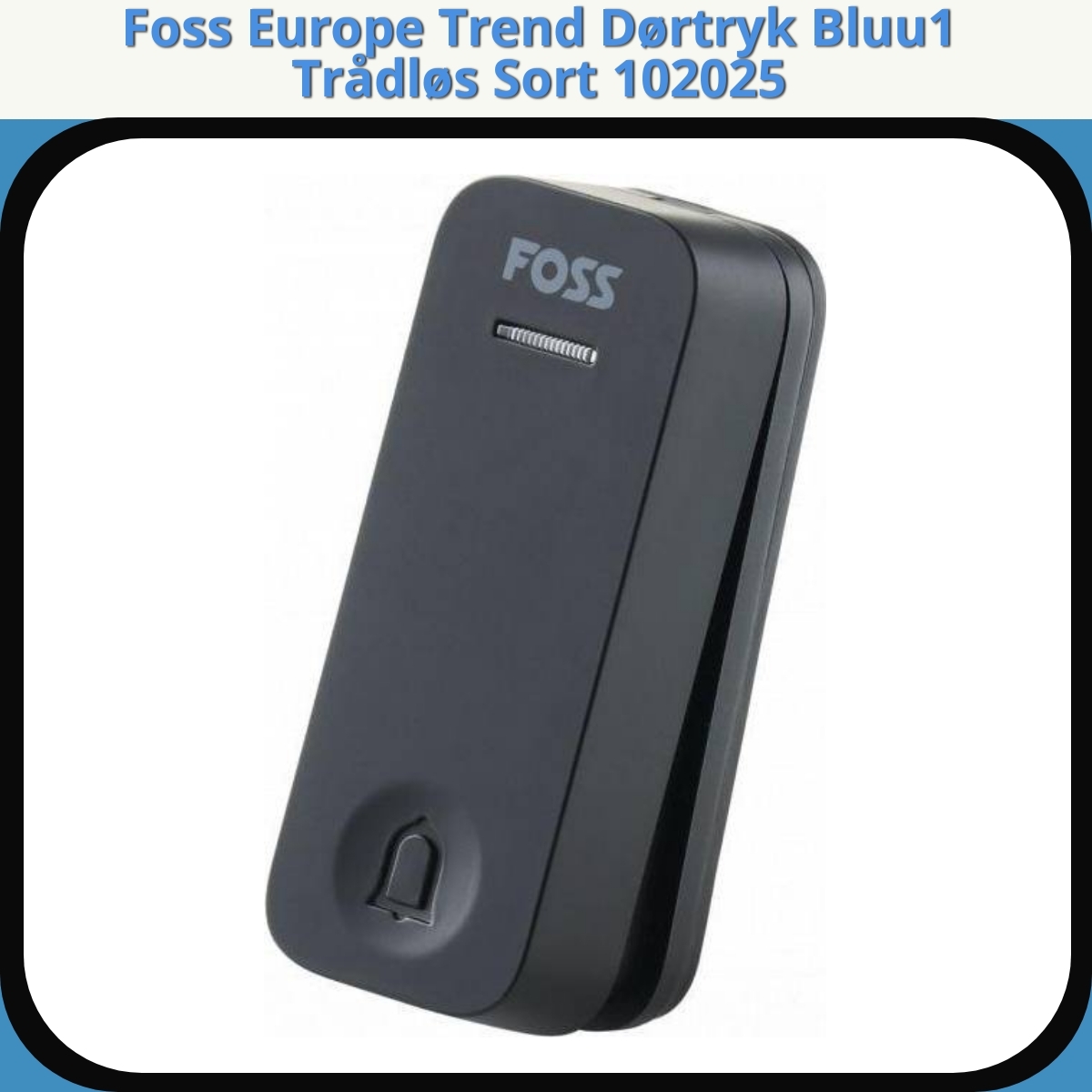 Anmeldelse af Foss Europe Trend Dørtryk Bluu1 Trådløs Sort 102025