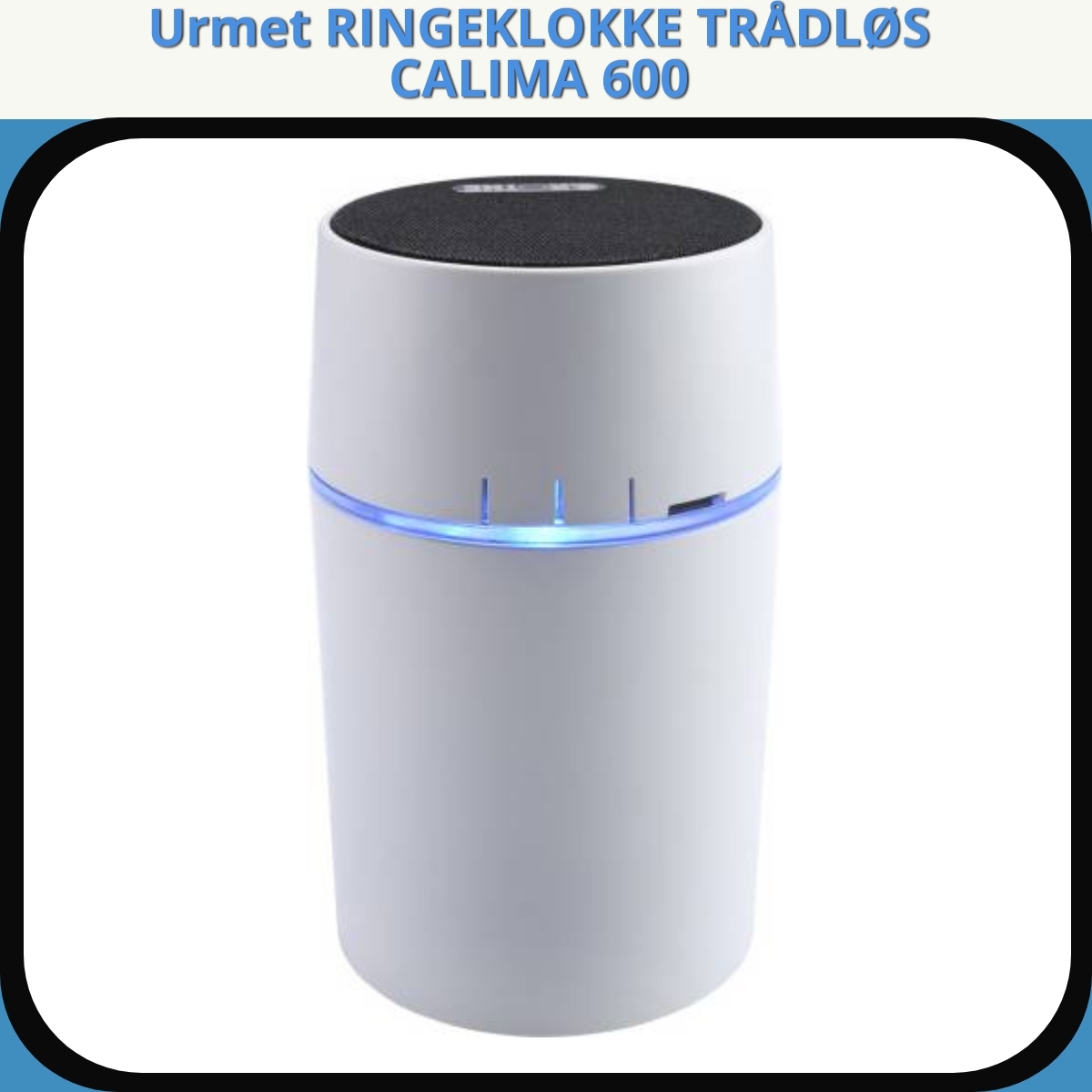 Anmeldelse af Urmet RINGEKLOKKE TRÅDLØS CALIMA 600