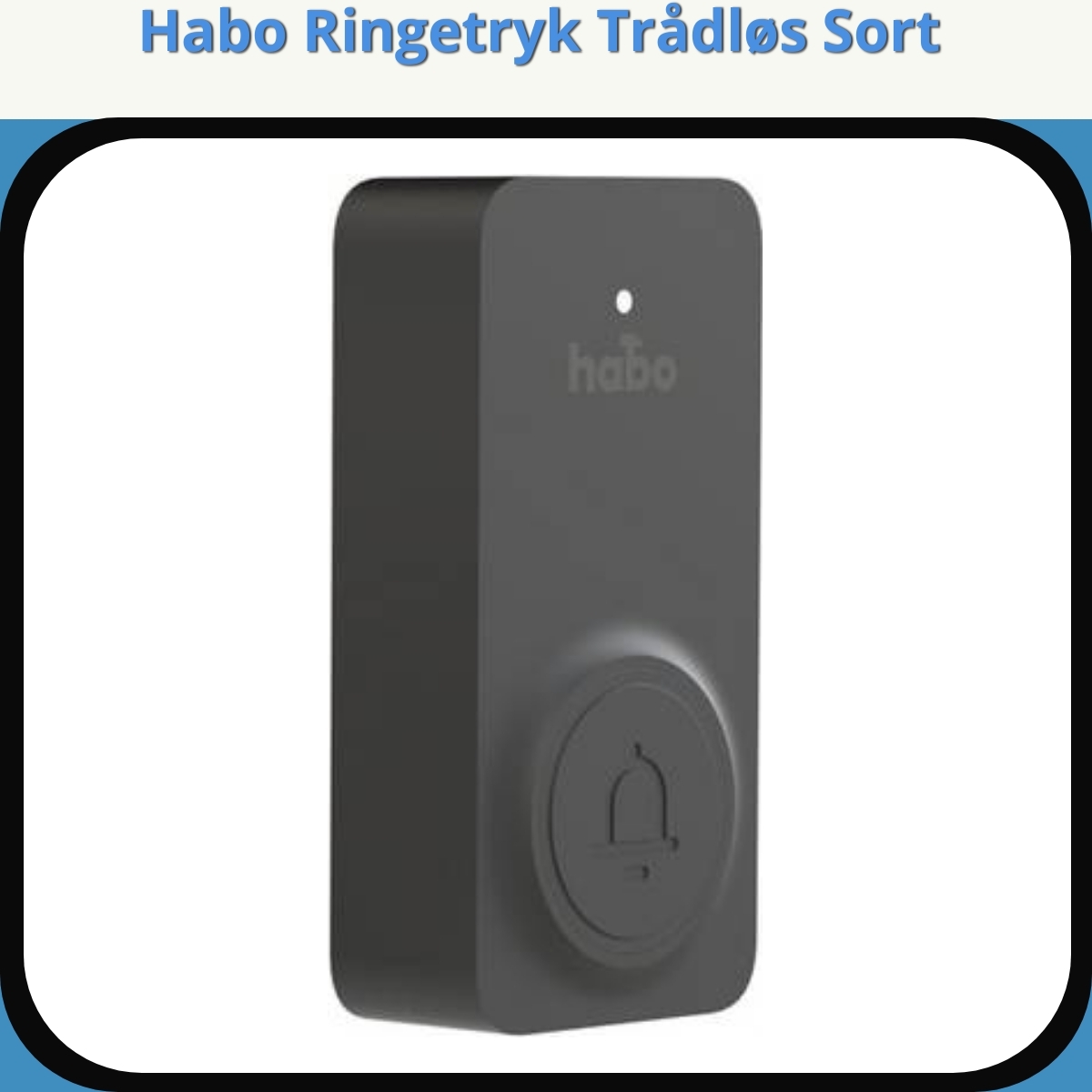 Anmeldelse af Habo Ringetryk Trådløs Sort