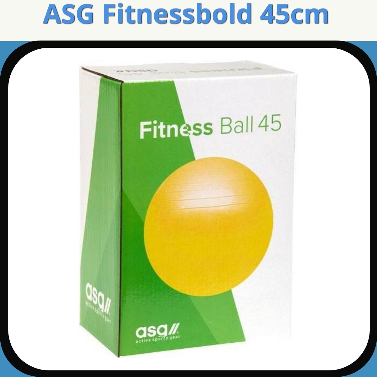 Anmeldelse af ASG Fitnessbold 45cm