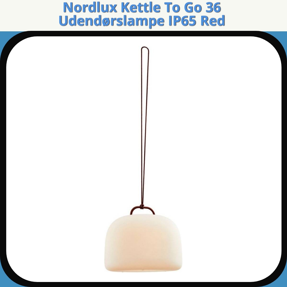 Anmeldelse af Nordlux Kettle To Go 36 Udendørslampe IP65 Red