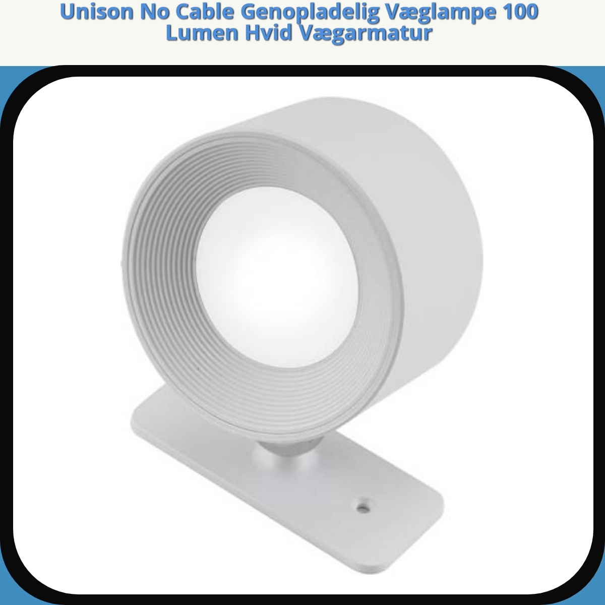 Anmeldelse af Unison No Cable Genopladelig Væglampe 100 Lumen Hvid Vægarmatur
