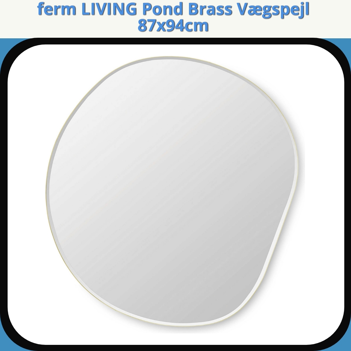 Anmeldelse af ferm LIVING Pond Brass Vægspejl 87x94cm