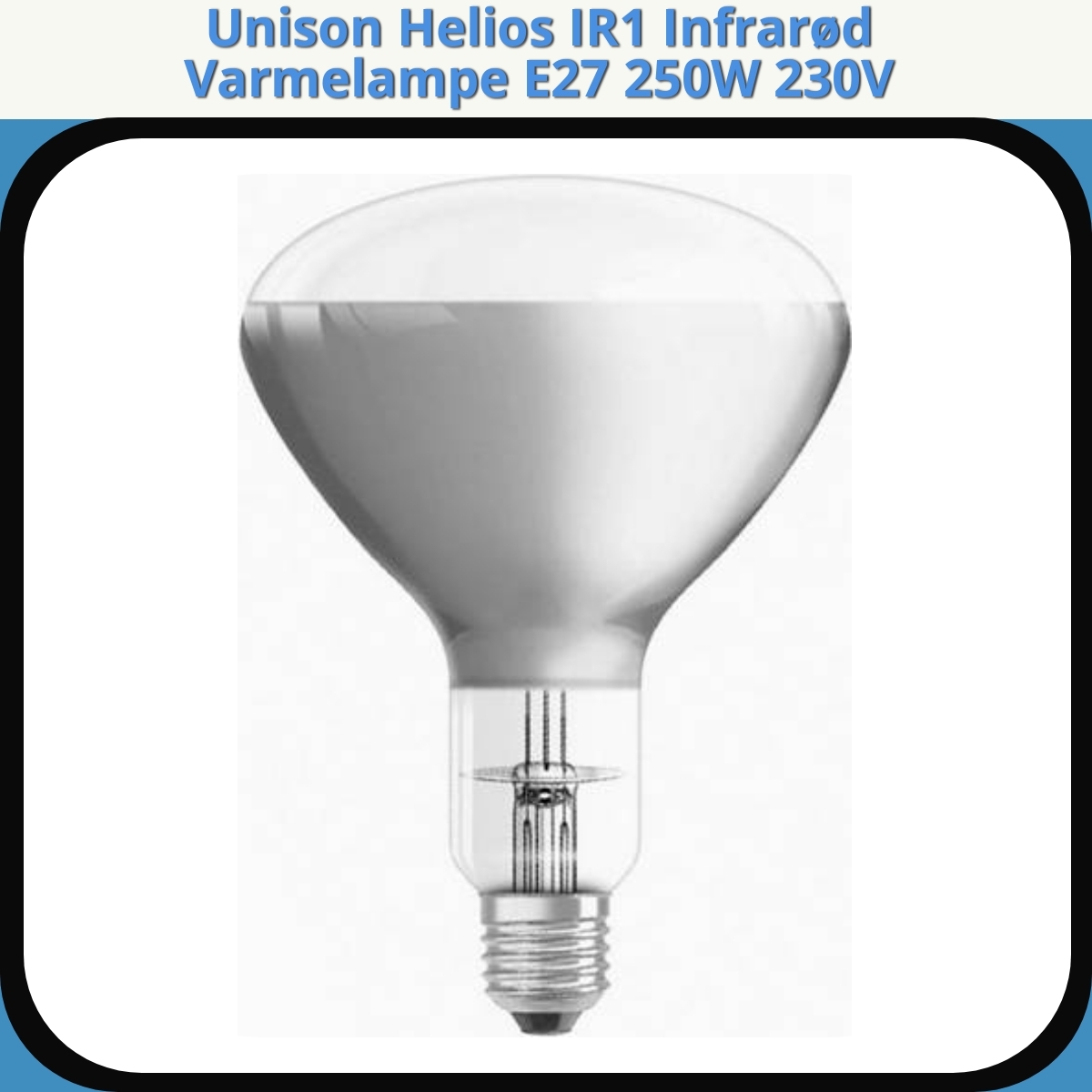 Anmeldelse af Unison Helios IR1 Infrarød Varmelampe E27 250W 230V