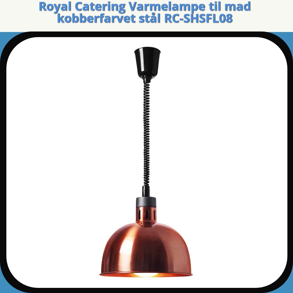Anmeldelse af Royal Catering Varmelampe til mad kobberfarvet stål RC-SHSFL08