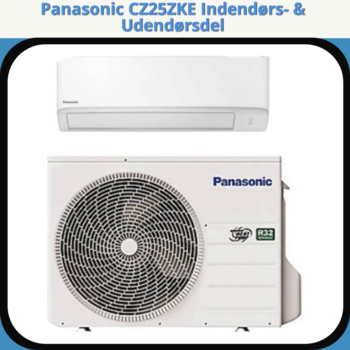 Anmeldelse af Panasonic CZ25ZKE Indendørs- & Udendørsdel