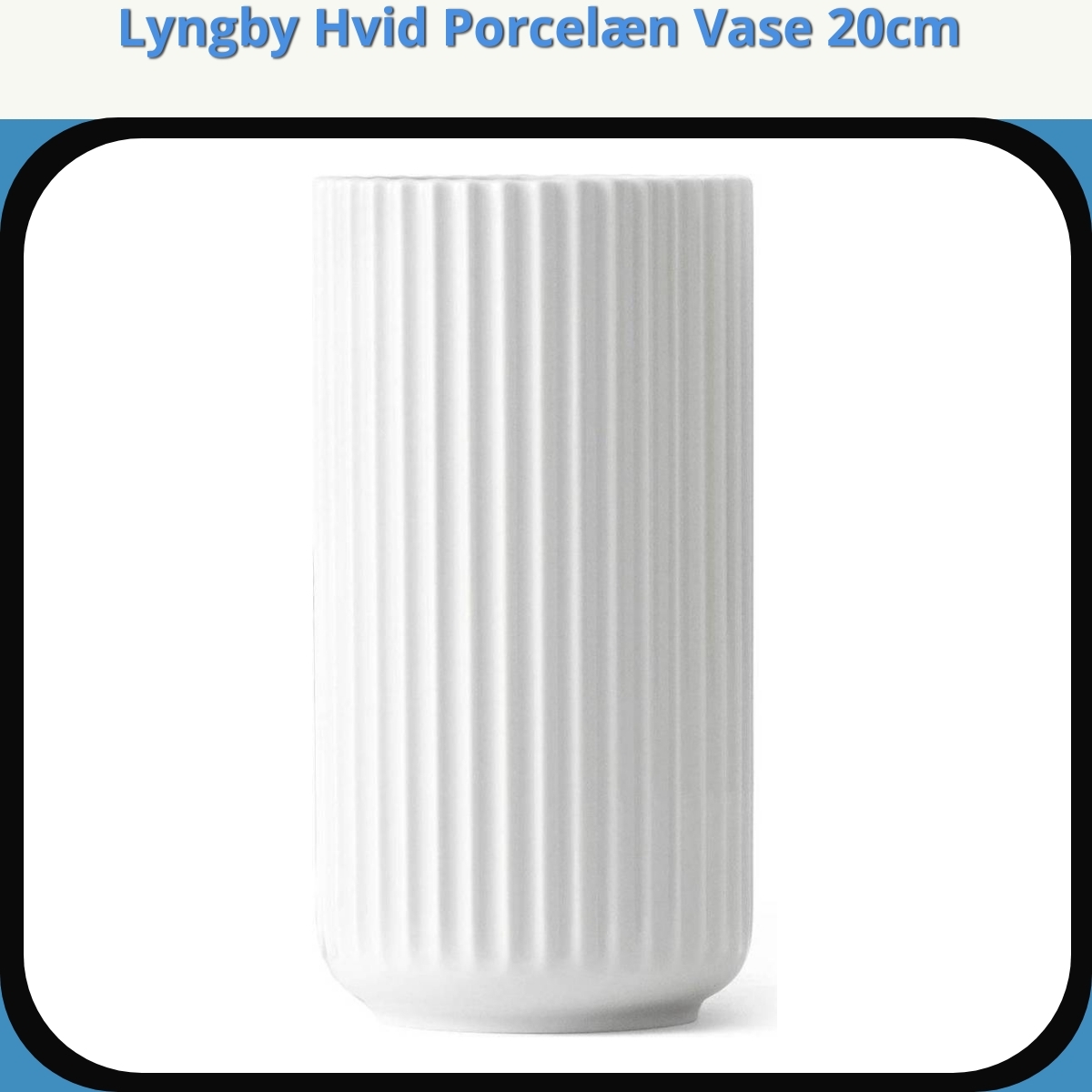 Anmeldelse af Lyngby Hvid Porcelæn Vase 20cm