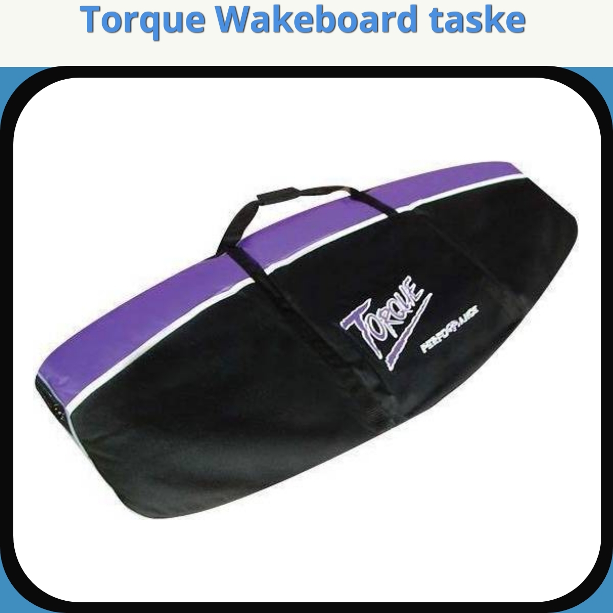 Anmeldelse af Torque Wakeboard taske